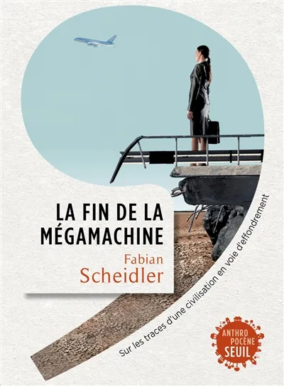 La fin de la Megamachine (Fabian Sheidler)
