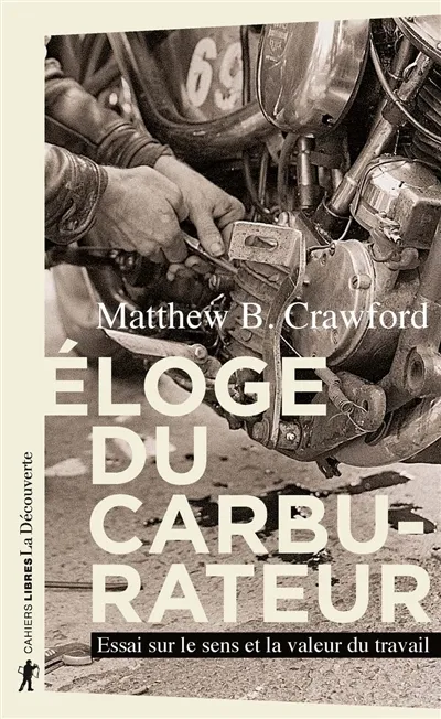 Eloge du Carburateur (Matthew Crawford)